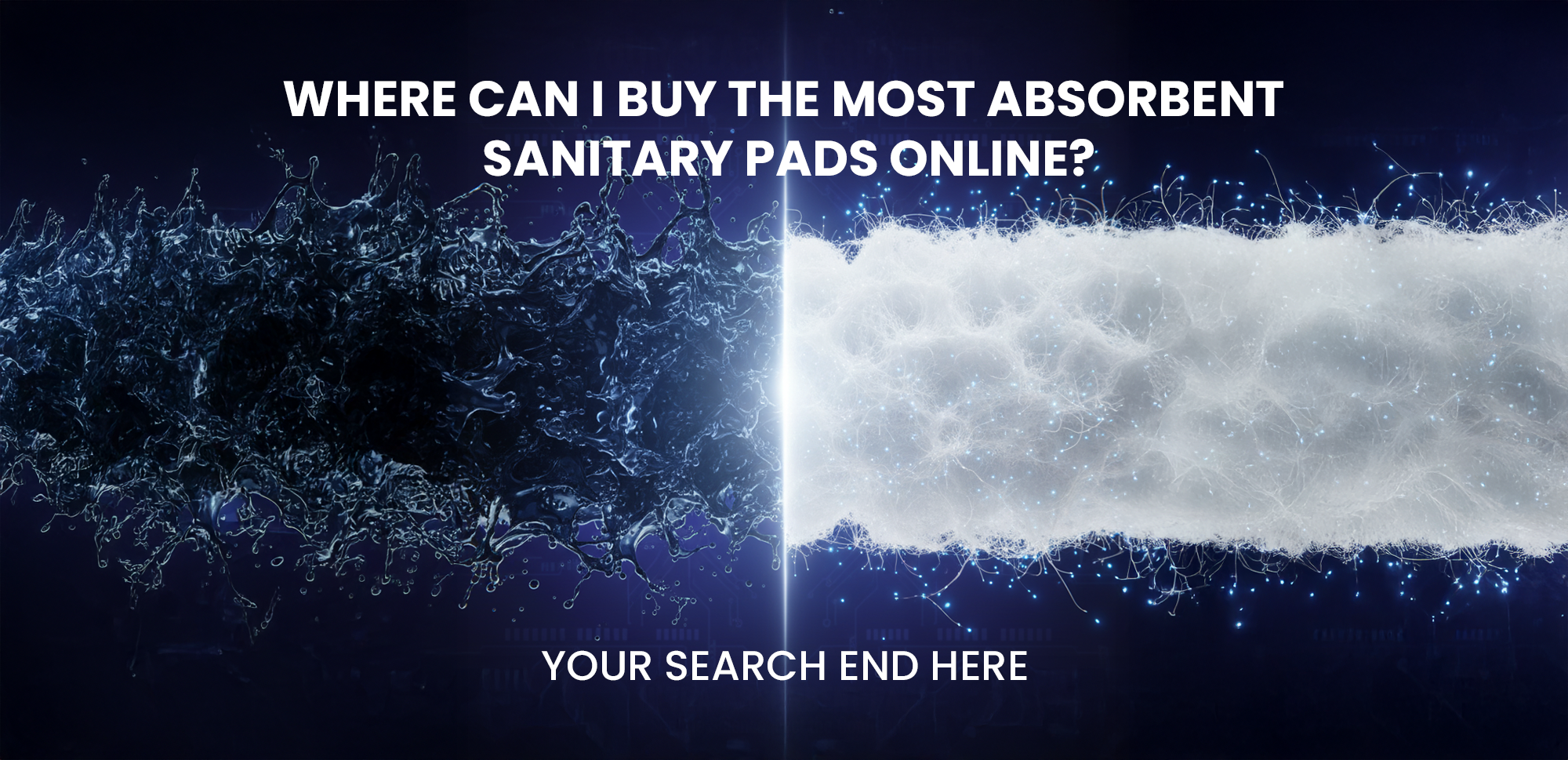 Where Can I Buy the Most Absorbent Sanitary Pads Online? (Your Search Ends Here)